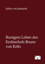 Ruotgers Leben des Erzbischofs Bruno von Koeln