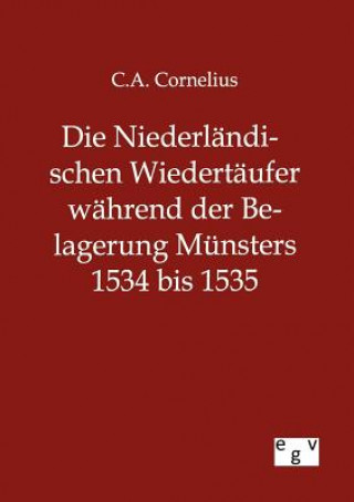Niederlandischen Wiedertaufer wahrend der Belagerung Munsters 1534 bis 1535