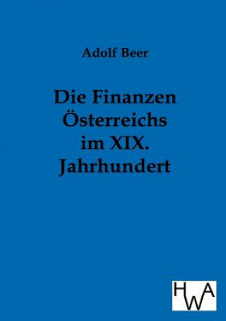 Finanzen OEsterreichs im XIX. Jahrhundert