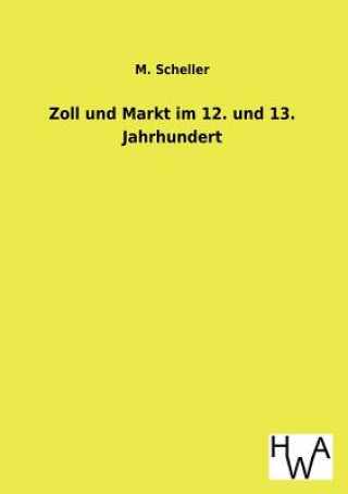 Zoll Und Markt Im 12. Und 13. Jahrhundert