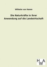 Die Naturkrafte in Ihrer Anwendung Auf Die Landwirtschaft