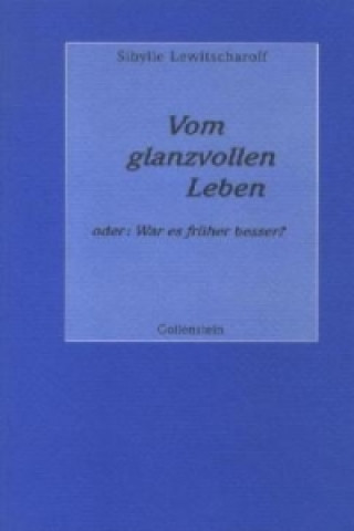 Vom glanzvollen Leben oder: War es früher besser?