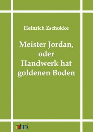 Meister Jordan, oder Handwerk hat goldenen Boden