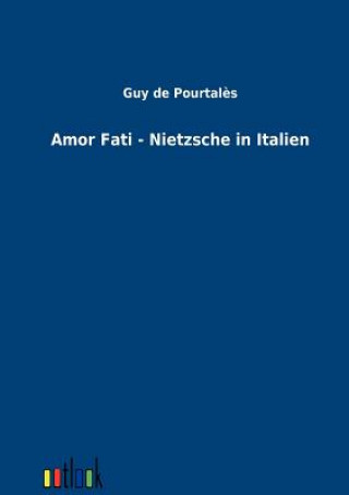 Amor Fati - Nietzsche in Italien