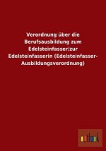 Verordnung uber die Berufsausbildung zum Edelsteinfasser/zur Edelsteinfasserin (Edelsteinfasser-Ausbildungsverordnung)