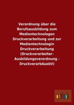 Verordnung uber die Berufsausbildung zum Medientechnologen Druckverarbeitung und zur Medientechnologin Druckverarbeitung (Druckverarbeiter-Ausbildungs