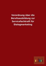Verordnung uber die Berufsausbildung zur Servicefachkraft fur Dialogmarketing