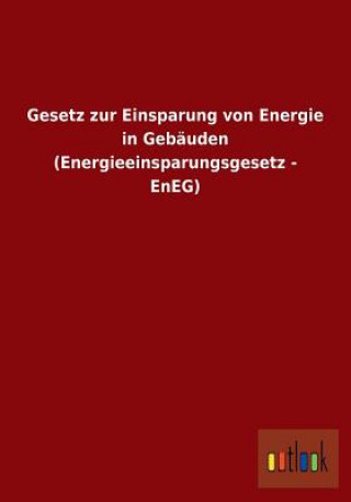 Gesetz zur Einsparung von Energie in Gebauden (Energieeinsparungsgesetz - EnEG)