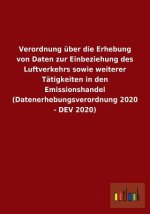 Verordnung uber die Erhebung von Daten zur Einbeziehung des Luftverkehrs sowie weiterer Tatigkeiten in den Emissionshandel (Datenerhebungsverordnung 2