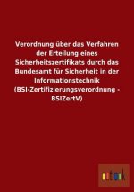 Verordnung uber das Verfahren der Erteilung eines Sicherheitszertifikats durch das Bundesamt fur Sicherheit in der Informationstechnik (BSI-Zertifizie