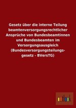 Gesetz Uber Die Interne Teilung Beamtenversorgungsrechtlicher Anspruche Von Bundesbeamtinnen Und Bundesbeamten Im Versorgungsausgleich (Bundesversorgu