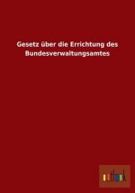 Gesetz uber die Errichtung des Bundesverwaltungsamtes