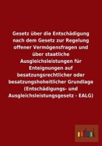 Gesetz uber die Entschadigung nach dem Gesetz zur Regelung offener Vermoegensfragen und uber staatliche Ausgleichsleistungen fur Enteignungen auf besa