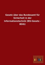 Gesetz uber das Bundesamt fur Sicherheit in der Informationstechnik (BSI-Gesetz - BSIG)