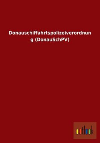 Donauschiffahrtspolizeiverordnung (Donauschpv)