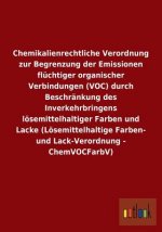 Chemikalienrechtliche Verordnung zur Begrenzung der Emissionen fluchtiger organischer Verbindungen (VOC) durch Beschrankung des Inverkehrbringens loes