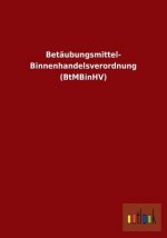 Betaubungsmittel- Binnenhandelsverordnung (BtMBinHV)