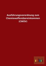 Ausfuhrungsverordnung zum Chemiewaffenubereinkommen (CWUEV)