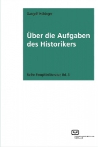 Über die Aufgaben des Historikers