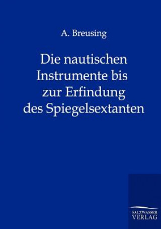 nautischen Instrumente bis zur Erfindung des Spiegelsextanten