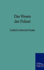 Wesen der Polizei zu naherer Feststellung ihres Begriffs und des Grundes und Umfangs ihrer Wirksamkeit