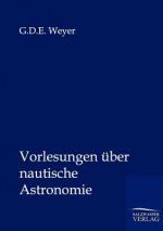 Vorlesungen uber nautische Astronomie