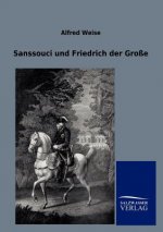 Sanssouci und Friedrich der Grosse