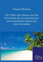 Voelker der Sudsee und die Geschichte der protestantischen und katholischen Missionen unter denselben