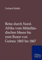 Reise durch Nord-Afrika vom Mittellandischen Meere bis zum Busen von Guinea