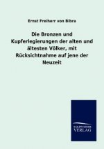 Bronzen und Kupferlegierungen der alten und altesten Voelker, mit Rucksichtnahme auf jene der Neuzeit