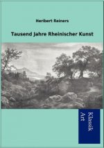 Tausend Jahre Rheinischer Kunst