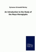 Introduction to the Study of the Maya Hieroglyphs