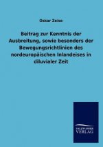 Beitrag zur Kenntnis der Ausbreitung, sowie besonders der Bewegungsrichtlinien des nordeuropaischen Inlandeises in diluvialer Zeit