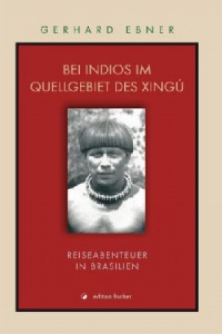 Bei Indios im Quellgebiet des Xingú