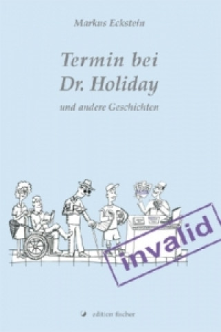 Termin bei Dr. Holiday und andere Geschichten