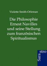 Philosophie Ernest Navilles und seine Stellung zum franzoesischen Spiritualismus