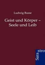 Geist und Koerper - Seele und Leib