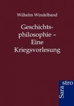 Geschichtsphilosophie - Eine Kriegsvorlesung