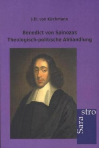 Benedict von Spinozas Theologisch-politische Abhandlung