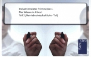 Industriemeister Printmedien - Das Wissen in Kürze. Tl.2