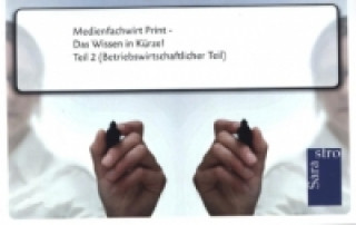 Medienfachwirt Print - Das Wissen in Kürze. Tl.2