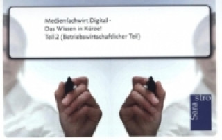 Medienfachwirt Digital - Das Wissen in Kürze. Tl.2