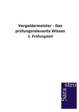 Vergoldermeister - Das prufungsrelevante Wissen