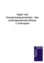 Orgel- und Harmoniumbauermeister - Das prufungsrelevante Wissen