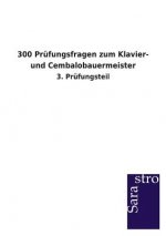 300 Prufungsfragen zum Klavier- und Cembalobauermeister