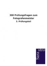 300 Prufungsfragen zum Fotografenmeister