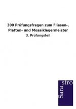 300 Prufungsfragen zum Fliesen-, Platten- und Mosaiklegermeister