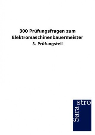 300 Prufungsfragen zum Elektromaschinenbauermeister