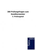 300 Prufungsfragen zum Konditormeister