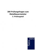 300 Prufungsfragen zum Metallbauermeister